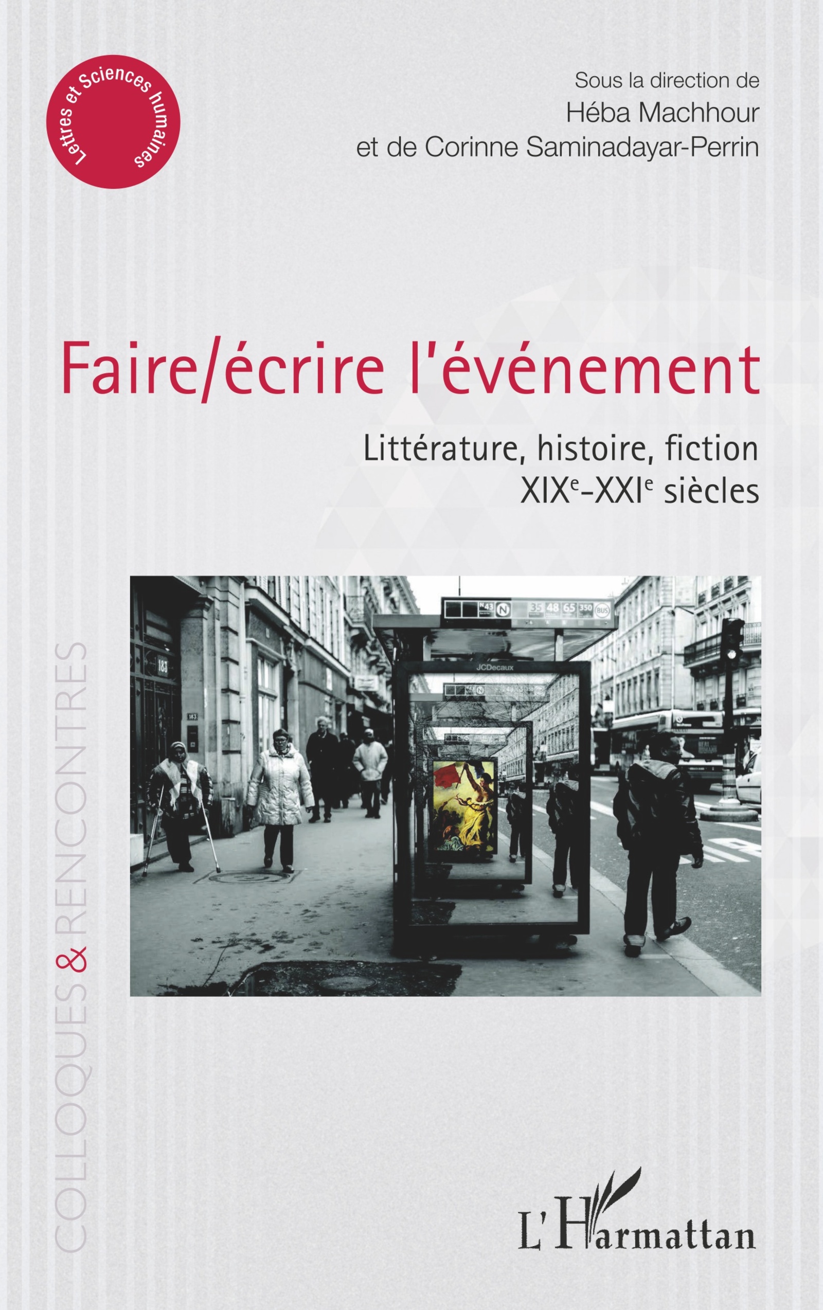 H. Machhour et C. Saminadayar-Perrin (dir.), Faire/écrire l'événement. Littérature, histoire, fiction XIXe-XXIe siècles