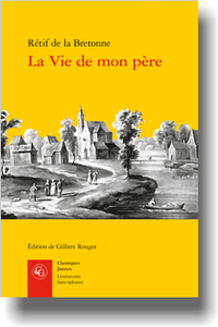 Rétif de la Bretonne, La Vie de mon père (éd. G. Rouger, éd.)