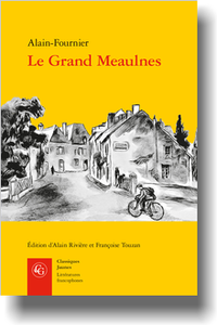 Alain-Fournier, Le Grand Meaulnes, précédé de Miracles, Alain-Fournier par J. Rivière (A. Rivière, F. Touzan, éd.)