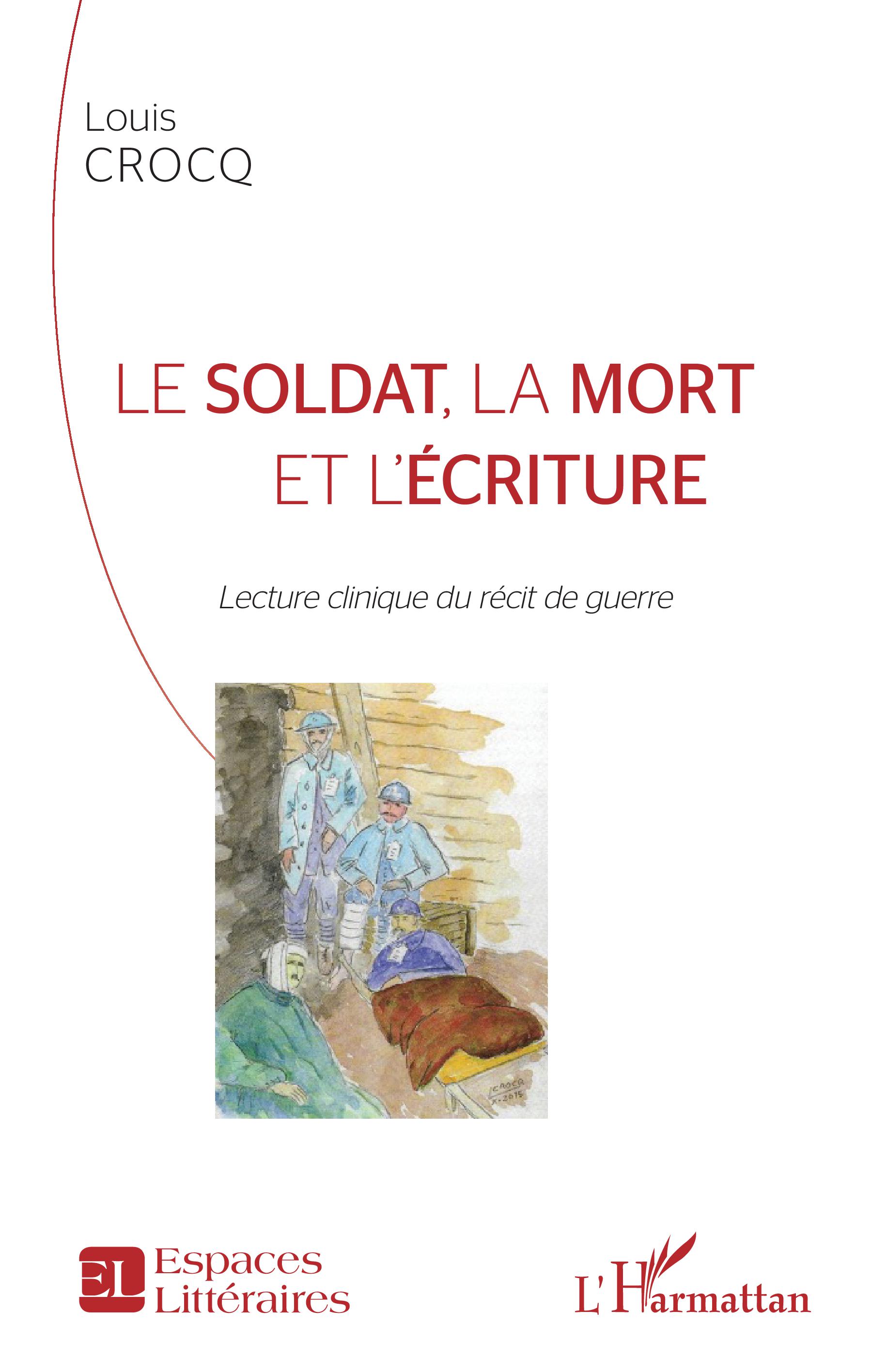 L. Crocq, Le soldat, la mort et l'écriture. Lecture clinique du récit de guerre