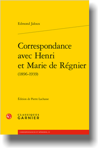 E. Jaloux, Correspondance avec Henri et Marie de Régnier (1896-1939) (éd. P. Lachasse)