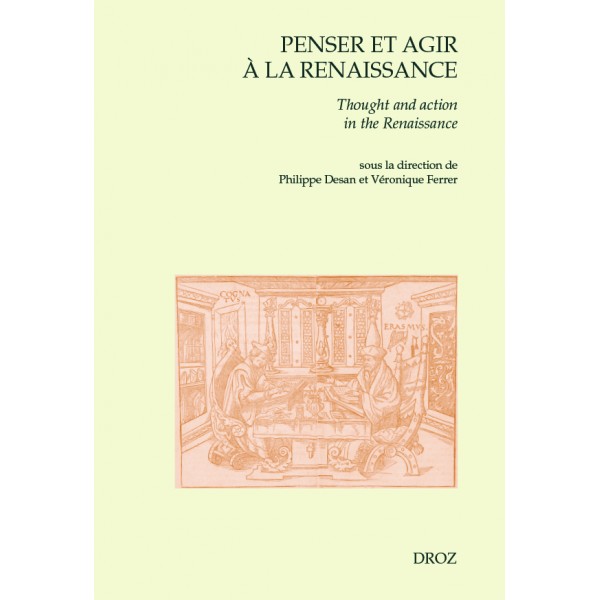Ph. Desan, V. Ferrer, Penser et agir à la Renaissance