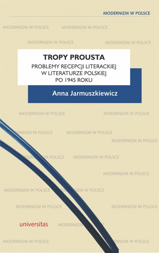 A. Jarmuszkiewicz, Tropy Prousta. Problemy recepcji literackiej w literaturze polskiej po 1945 roku