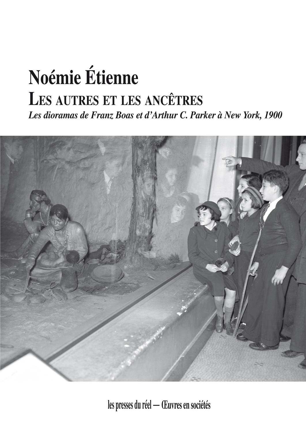 N. Étienne, Les Autres et les ancêtres. Les dioramas de Franz Boas et d’Arthur C. Parker à New York, 1900
