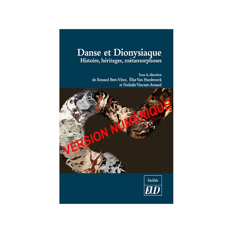 R. Bret-Vitoz, E. Van Haesebroeck, N. Vincent-Arnaud (dir.), Danse et dionysiaque. Histoire, héritages, métamorphoses
