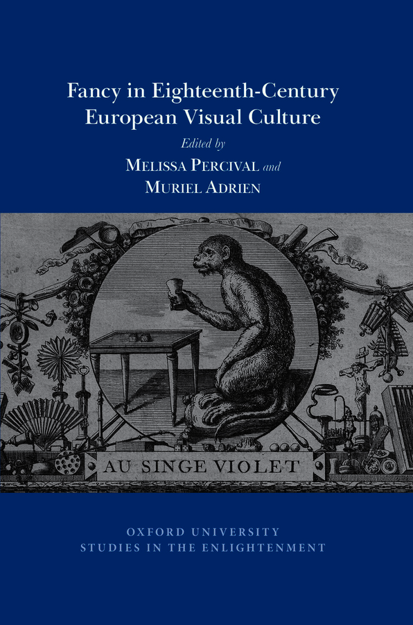 M. Adrien, M. Percival (dir.), Fancy in Eighteenth-Century European Visual Culture