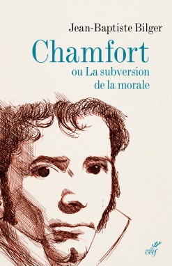 J.-B. Bilger, Chamfort ou La subversion de la morale