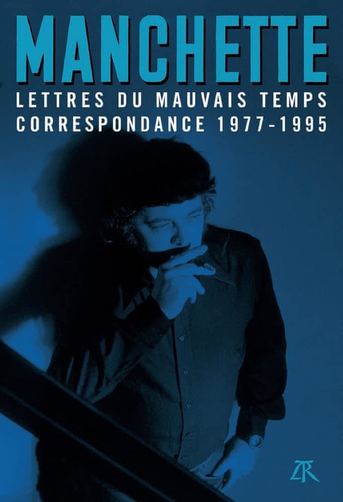 J.-P. Manchette, Lettres du mauvais temps. Correspondance 1977-1995
