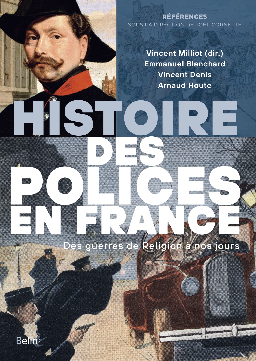 V. Milliot (dir.), E. Blanchard, V. Denis et A.-D. Houte, Histoire des polices en France. Des guerres de Religion à nos jours