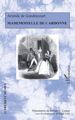 A. de Gondrecourt, Mademoiselle de Cardonne (1853) (éd. B. T. Cooper & R. Little)