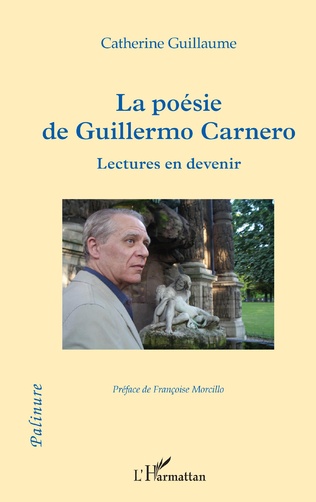 C. Guillaume, La Poésie de Guillermo Carnero : Lectures en devenir