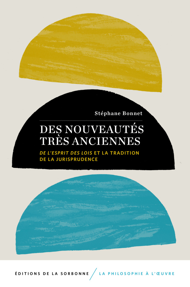 S. Bonnet, Des nouveautés très anciennes. De l'Esprit des lois et la tradition de la jurisprudence