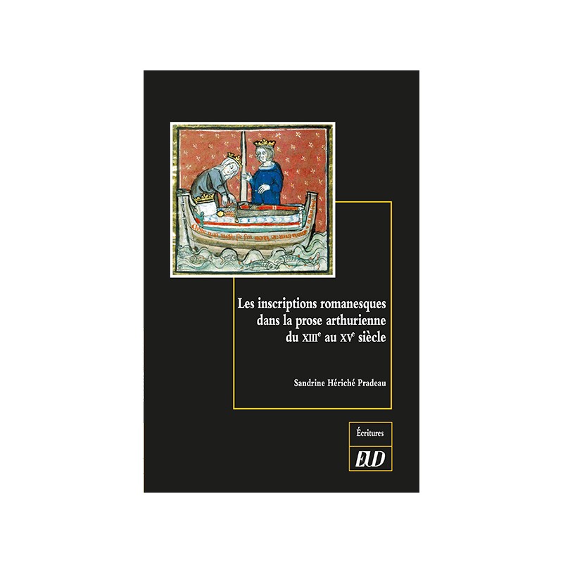 S. Hériché Pradeau, Les inscriptions romanesques dans la prose arthurienne du XIIIe au XVe s. Un arrière-pays des lettres