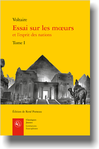 Voltaire, Essai sur les mœurs et l’esprit des nations, Tome I & II (R. Pomeau, éd.)