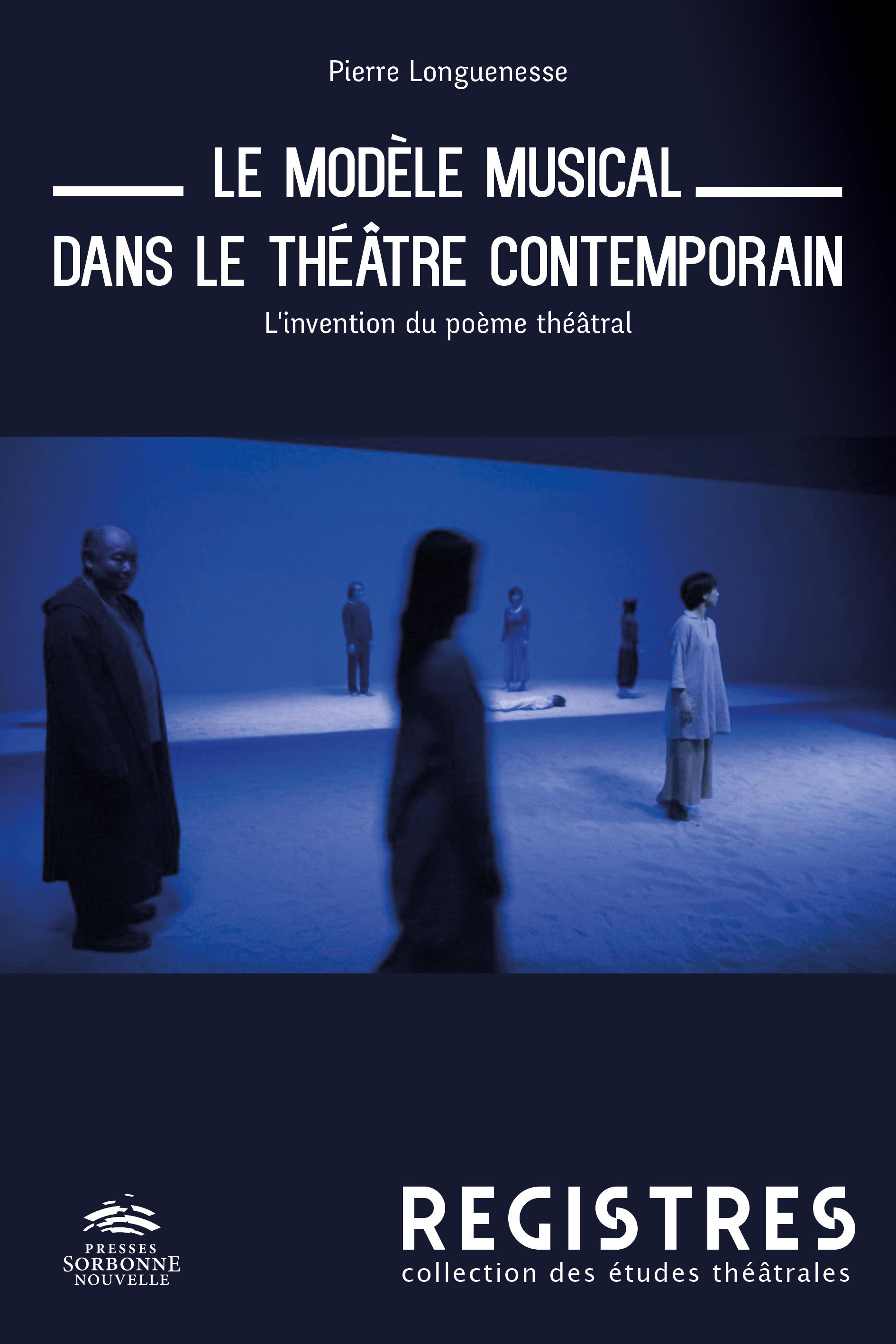 P. Longuenesse, Le modèle musical dans le théâtre contemporain. L'invention du poème théâtral