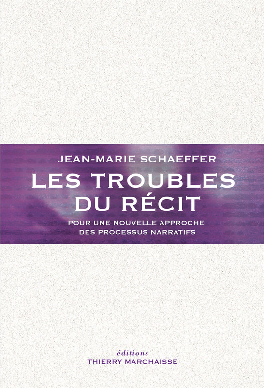 J.-M. Schaeffer, Les Troubles du récit. Pour une nouvelle approche des processus narratifs