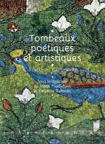 M. Froidefond, D. Rumeau (dir.), Tombeaux poétiques et artistiques. Fortunes d'un genre