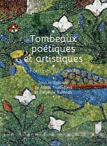 M. Froidefond, D. Rumeau (dir.), Tombeaux poétiques et artistiques. Fortunes d'un genre