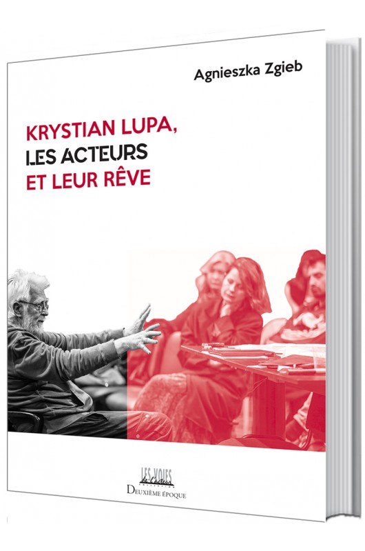 A. Zgieb, Krystian Lupa, les acteurs et leur rêve