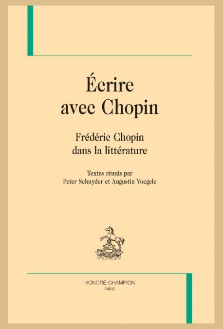 P. Schnyder, A. Voegele (dir.), Écrire avec Chopin. Frédéric Chopin dans la littérature