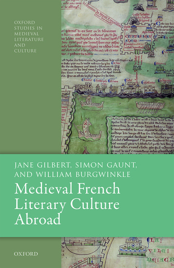 J. Gilbert, S. Gaunt, W. Burgwinkle, Medieval French Literary Culture Abroad