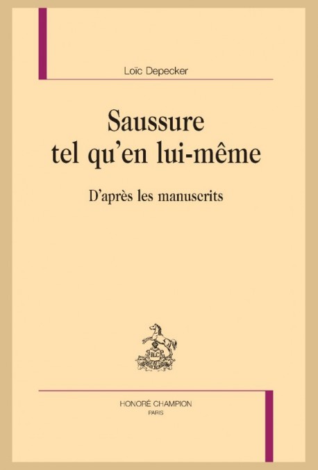 L. Depecker, Saussure tel qu’en lui-même. D’après les manuscrits