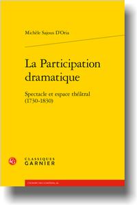 M. Sajous D'Oria, La Participation dramatique, Spectacle et espace théâtral (1730-1830)