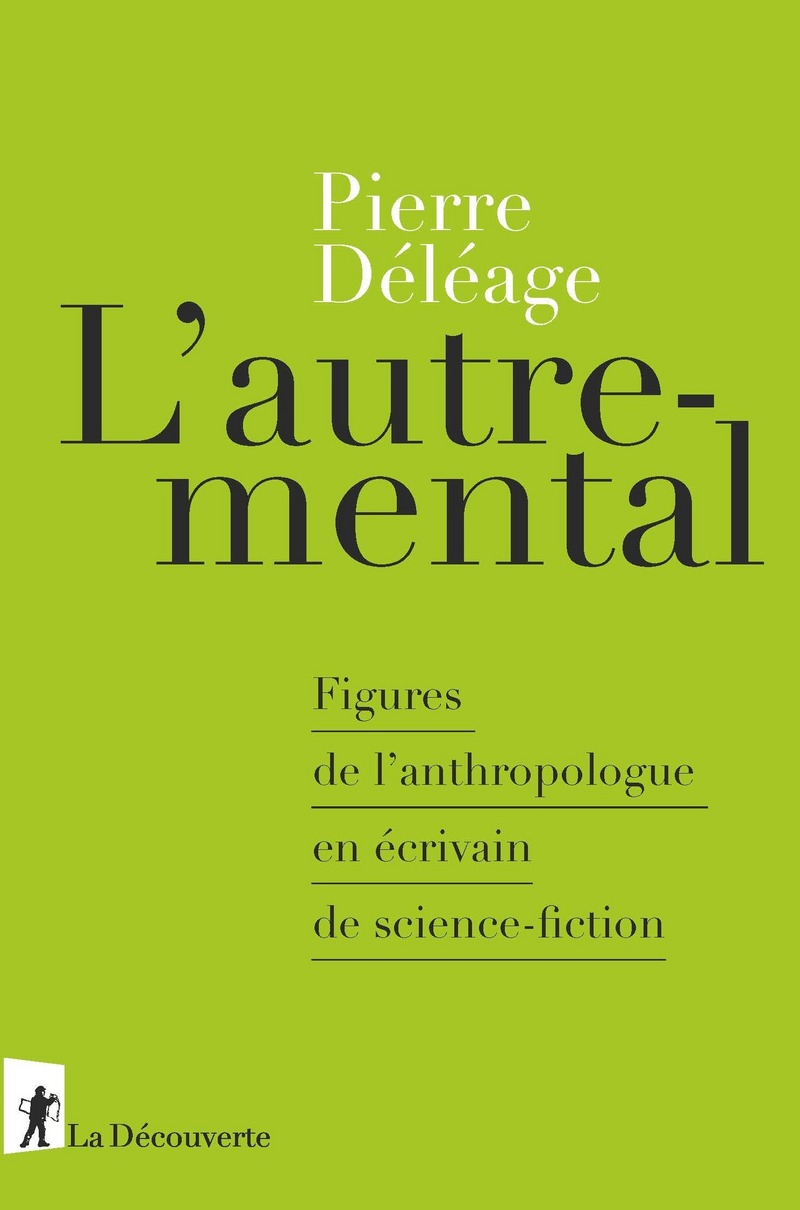 P. Déléage, L'autre-mental. Figures de l'anthropologue en écrivain de science-fiction