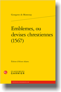 G. de Montenay, Emblèmes, ou devises chrestiennes (1567), (éd. A. Adams)