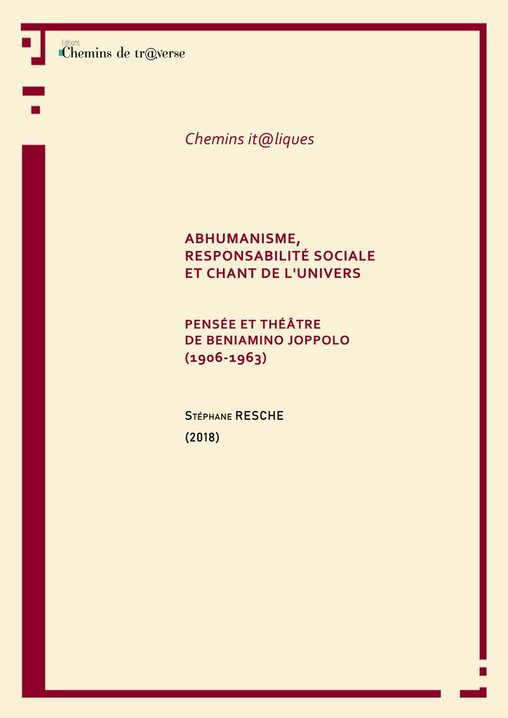 S. Resche, Abhumanisme, responsabilité sociale et chant de l'univers. Pensée et théâtre de B. Joppolo (1906-1963)