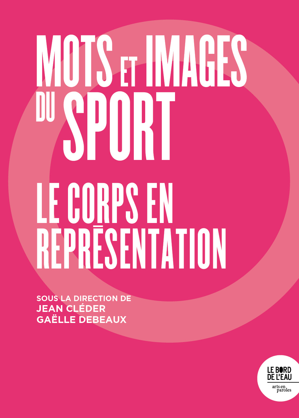 J. Cléder, G. Debeaux (dir.), Mots et images du sport. Le corps en représentation