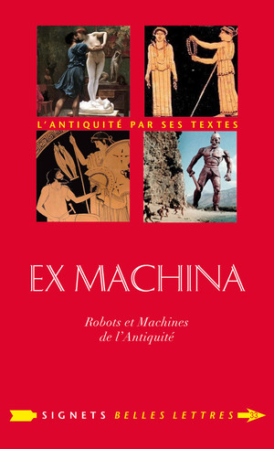 A. Collognat et B. Choppin, Ex Machina - Machines, automates et robots dans l'Antiquité