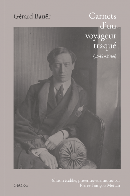 G. Bauër, Carnets d'un voyageur traqué (1942-1944)