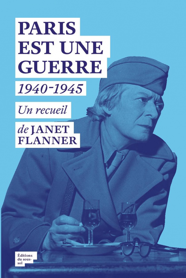J. Flanner, Paris est une guerre. 1940-1945
