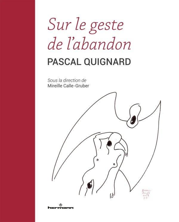 P. Quignard, M. Calle-Gruber, Sur le geste de l'abandon