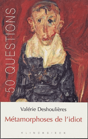 V. Deshoulières, Métamorphoses de l'idiot