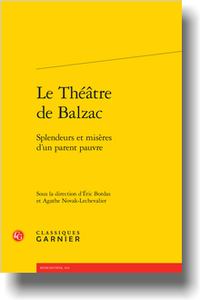 Le Théâtre de Balzac, Splendeurs et misères d’un parent pauvre (É. Bordas, A. Novak-Lechevalier dir.)