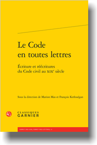 M. Mas, Fr. Kerlouégan (dir.), Le Code en toutes lettres. Écriture et réécritures du Code civil au XIXe s.