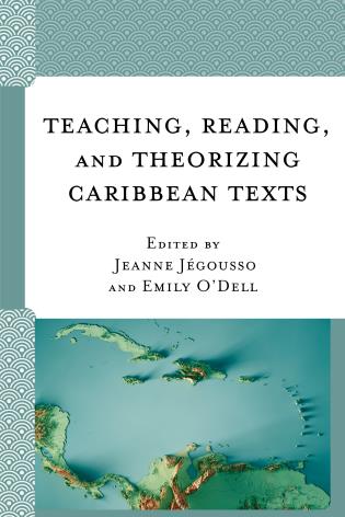 J. Jégousso, E. O'Dell (dir.). Teaching, Reading, and Theorizing Caribbean Texts