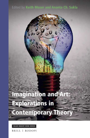 Keith Moser and Ananta Ch. Sukla, Imagination and Art: Explorations in Contemporary Theory