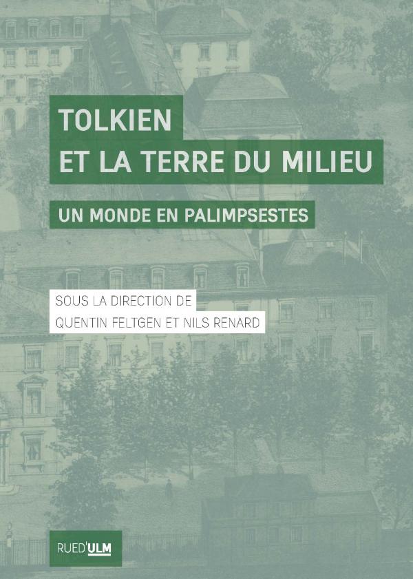 Q. Feltgenm, N. Renard (dir.), Tolkien et la Terre du Milieu. Un monde en palimpsestes