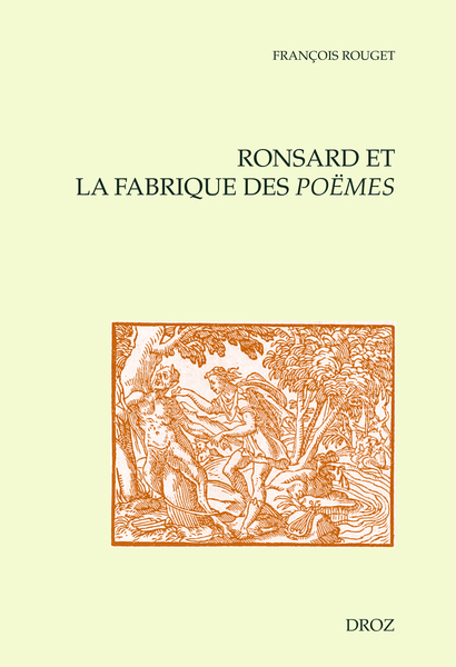 F. Rouget, Ronsard et la fabrique des Poëmes