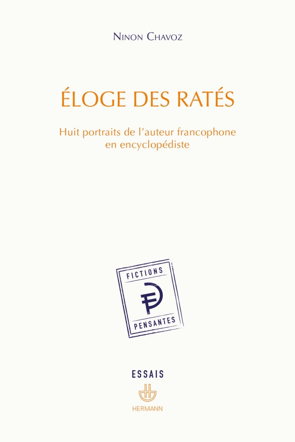 N. Chavoz, Éloge des ratés. Huit portraits de l'auteur francophone en encyclopédiste