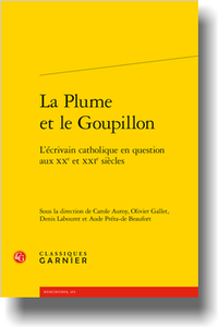 C. Auroy, O. Gallet, D. Labouret, A. Préta de Beaufort (dir.), La Plume et le Goupillon. L’écrivain catholique en question aux XXe et XXIe siècles