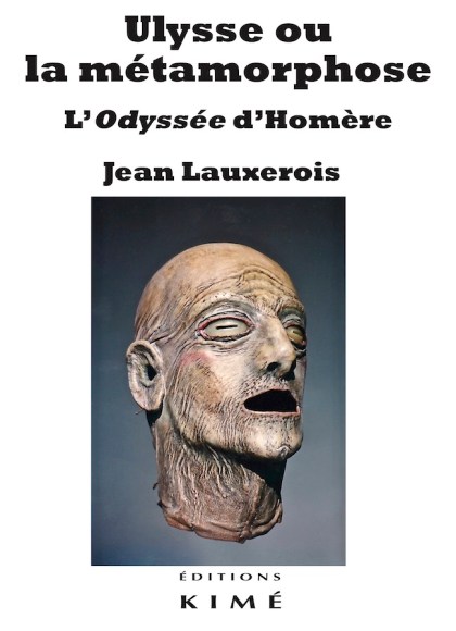 J. Lauxerois, Ulysse ou la métamorphose. L'Odyssée d'Homère