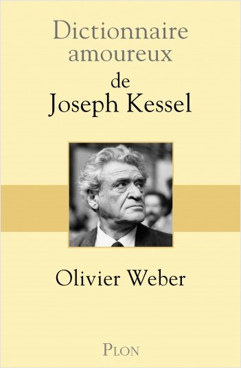 O. Weber, Dictionnaire amoureux de Joseph Kessel