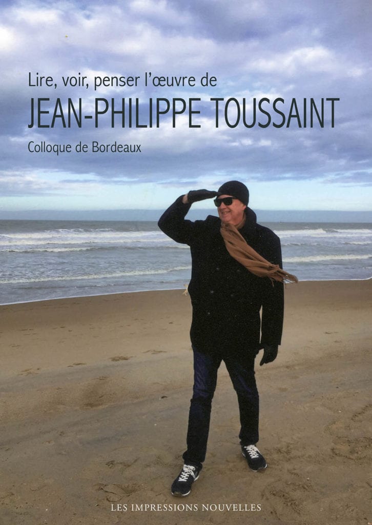 Lire, voir, penser l’œuvre de Jean-Philippe Toussaint