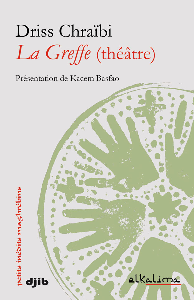 Driss Chraïbi, La Greffe (théâtre)
