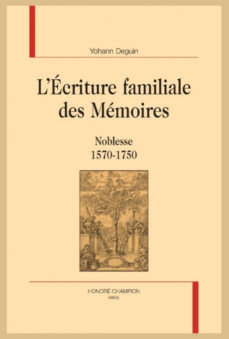 Y. Deguin, L’Écriture familiale des Mémoires. Noblesse 1570-1750