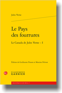J. Verne, Le Pays des fourrures. Le Canada de Jules Verne – I (G. Pinson, M. Prévost éd.)